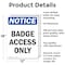 Signmission Badge Access Only OSHA Notice Sign, Aluminum, 12in W x 18in L, 2PK OS-2PACK-NS-A-1218-V-10294 - alternate 3